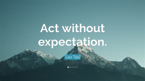 Lao Tzu Quote Act Without Expectation