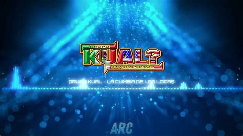 LA CUMBIA DE LAS LOCAS GRUPO KUAL YouTube