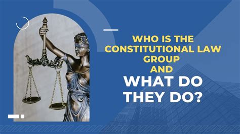 Who Is The Constitutional Law Group And What Do They Do Constitution