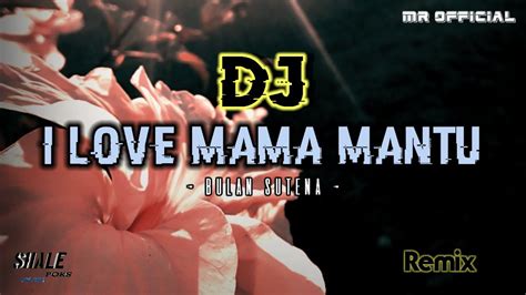 Dj I Love Mama Mantu Dj Remix Full Bass Virall Tik Tok Youtube