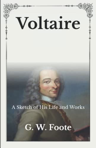 Voltaire A Sketch Of His Life And Works Unabridged Original Classics