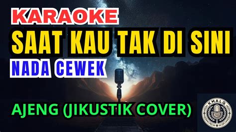 Ajeng Saat Kau Tak Di Sini Karaoke Nada Wanita YouTube