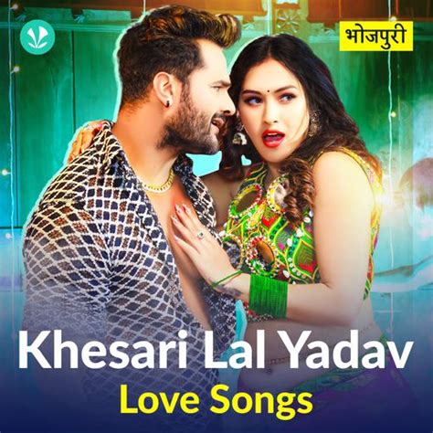 Khesari Lal Yadav - Love Songs - Bhojpuri - Latest Bhojpuri Songs Online - JioSaavn