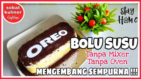 Cara Membuat BOLU SUSU KUKUS BOLU KUKUS OREO Tanpa Mixer Mengembang