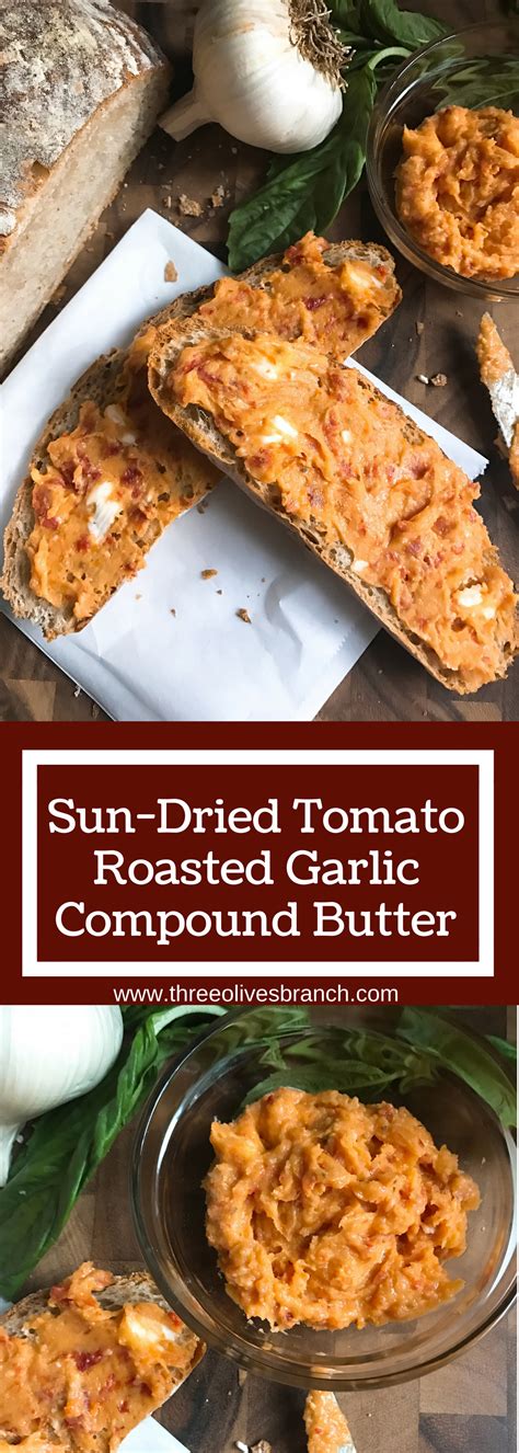 Sun Dried Tomato Roasted Garlic Compound Butter Three Olives Branch