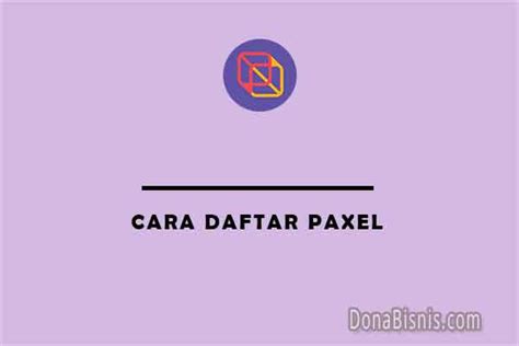 Cara Daftar Kurir Paxel Online Syarat Ketentuan Terbaru DonaBisnis