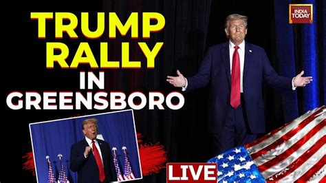 Trump Speech Live Donald Trump Greensboro Rally Trump North Carolina