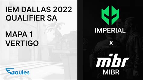 Imperial Vs Mibr Mapa Iem Dallas Sa Qualifier Completo Gaules