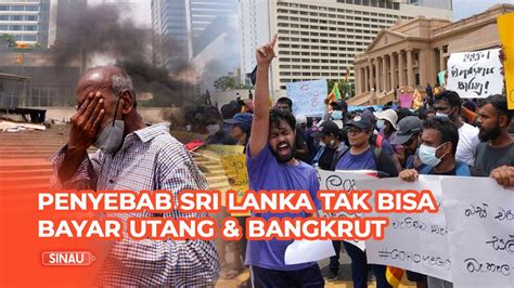 Belajar Dari Sri Lanka Apa Penyebab Negara Bisa Bangkrut Dan Gagal