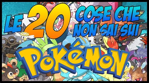 20 COSE CHE NON SAI SU POKEMON YouTube