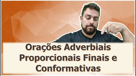 Orações Adverbiais Proporcionais Finais e Conformativas Professor