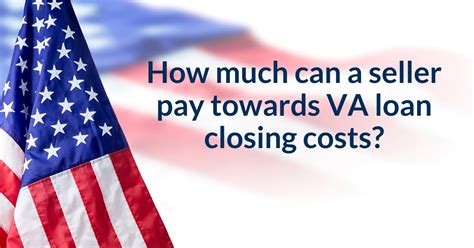 How Much Can A Seller Pay Towards Va Loan Closing Costs Usda Loan Pro