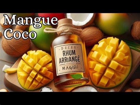 Rhum Arrang Mangue Coco Fruits D Shydrat Youtube