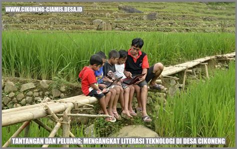 Tantangan Dan Peluang Mengangkat Literasi Teknologi Di Desa Cikoneng Cikoneng