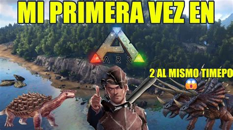 Mi Primera Aventura En Ark Survival La Muerte Y El Acenso