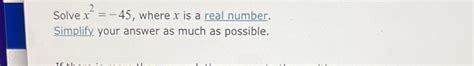 Solved Solve X2 45 Where X Is A Real Number Simplify Chegg