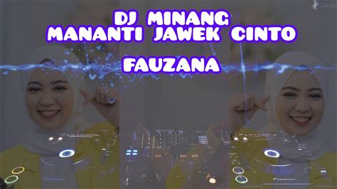 Dj Minang Mananti Jawek Cinto Djminang Fauzana Youtube