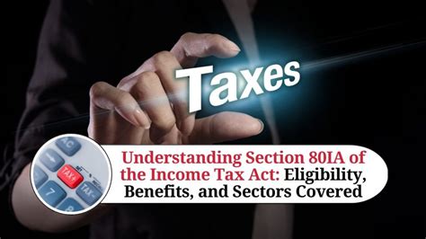 Understanding Section 80ia Of The Income Tax Act Eligibility Benefits