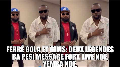 Ferr Gola Et Gims Deux L Gendes Ba Pesi Message Fort Live Nde Yemba