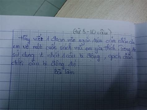Hãy Viết Một đoạn Văn Ngắn 8 10 Câu Nêu Cảm Nhận Của Em Về Một