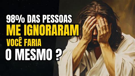 Deus Diz Das Pessoas Me Ignoraram Mas Sei Que Voc N O Vai