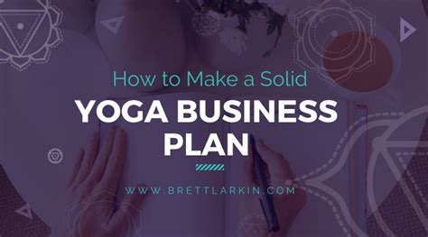 The Ultimate Guide To Creating Yoga Business Plans With Template Brett Larkin Yoga