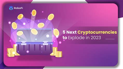 5 Next Cryptocurrencies To Explode In 2023 Robofi