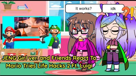 JENG Girl Ver And Friends React To Mario Tries Life Hacks 2 Ft Luigi