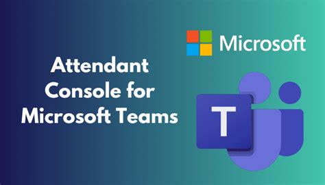 Attendant Console For Microsoft Teams Complete Guide