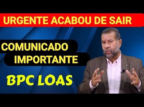 Bpc Loas Saiu Agora Importante Comunicado Do Inss Para Todos Os Seus