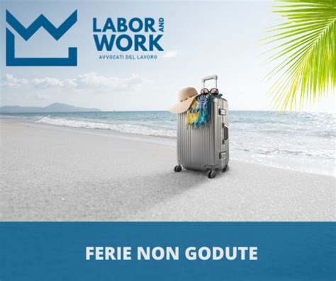 Ferie non godute ed indennità sostitutiva Labor and Work