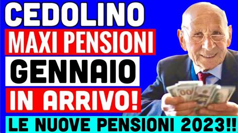 CEDOLINO MAXI PENSIONI GENNAIO 2023 IN ARRIVO ECCO COSA CONTIENE