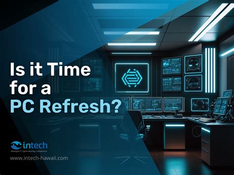 Is it Time for a PC Refresh? | Intech Hawaii 