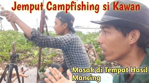 Fishingcirata Pokoknya Mantap Mancing Berikut Masak Bersama Si Kawan