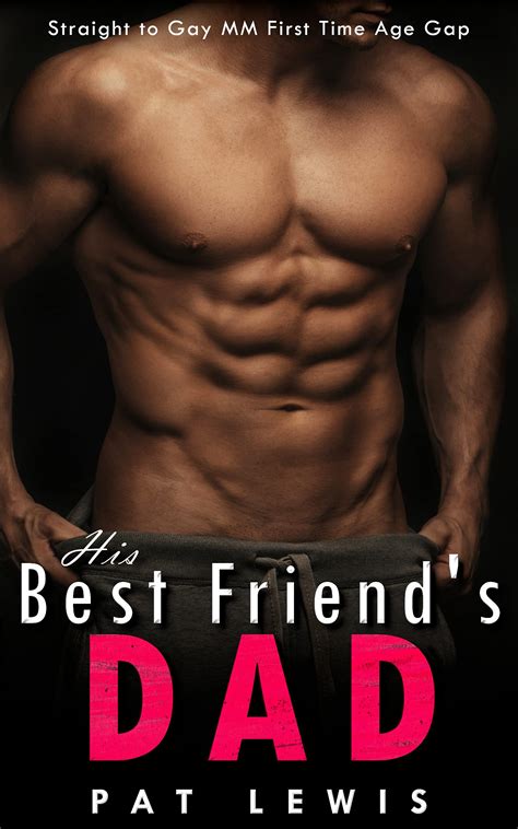 His Best Friend S Dad Straight To Gay MM First Time Age Gap By Pat Lewis Goodreads