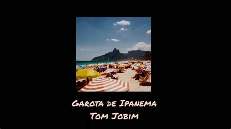 Tom Jobim Garota De Ipanema Letra Legendado Youtube