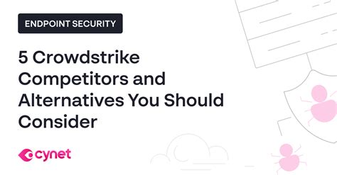 5 Crowdstrike Competitors And Alternatives You Should Consider All In