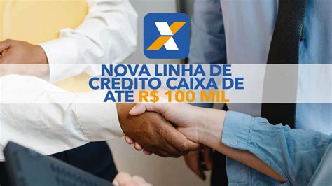 Nova Linha De Crédito Caixa De Até R 100 Mil Brasileiros Negativados