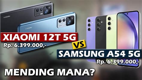 MENDING MANA XIAOMI 12T 5G VS SAMSUNG A54 5G IPhone Wired