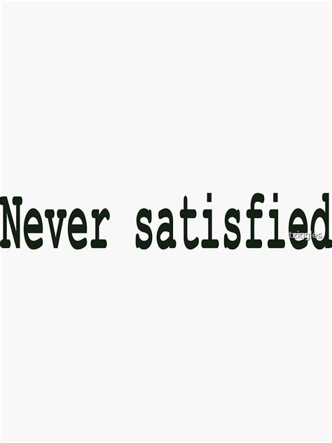 "Never Satisfied - Hamilton Inspired" Sticker for Sale by tziggles ...