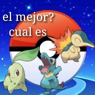 Cual Es El Mejor Inicial De Johto Y Cual Fue Tu Inicial Johto