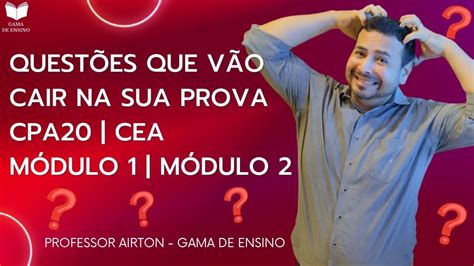 15 QUESTÕES QUE VÃO CAIR NA SUA PROVA CPA20 E CEA MOD 1 E 2 YouTube