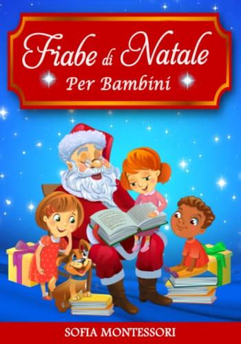 Fiabe di Natale per Bambini Una Raccolta con le Più Belle Favole per