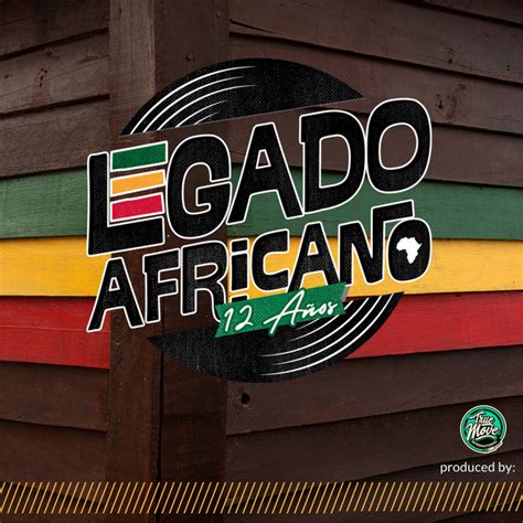 Legado Africano 12 Años Album by True Move International Spotify