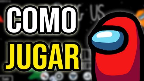 Tutorial Como Jugar Among Us Con Amigos Sin Amigos Gratis