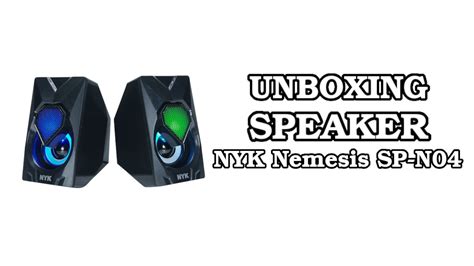 Unboxing Speaker Nyk Nemesis Sp N Indonesia Ams Vlog Youtube