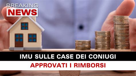 Imu Sulle Case Dei Coniugi Approvati I Rimborsi Breaking News Italia