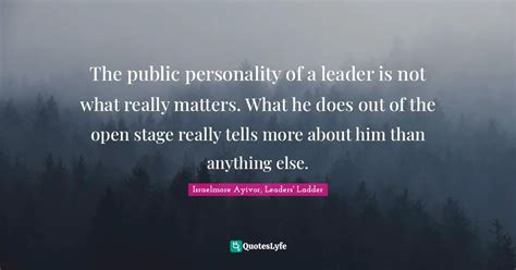 The Public Personality Of A Leader Is Not What Really Matters What He