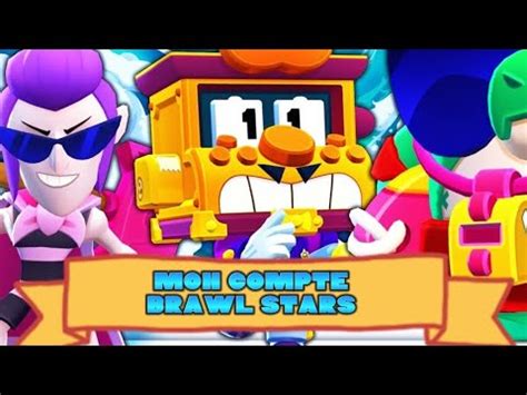 PRÉSENTATION DE MON COMPTE BRAWL STARS YouTube