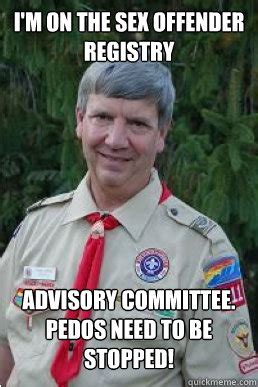 I M On The Sex Offender Registry Advisory Committee Pedos Need To Be Stopped Harmless Scout